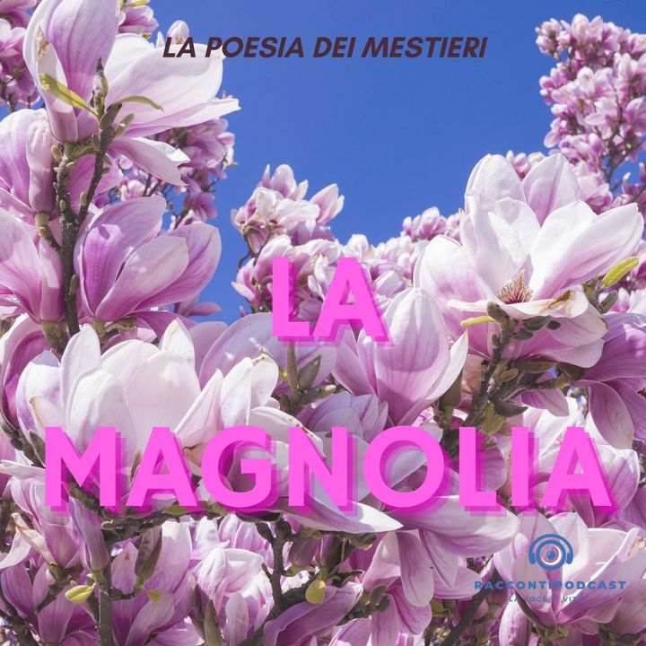 La Magnolia - La Poesia dei Mestieri